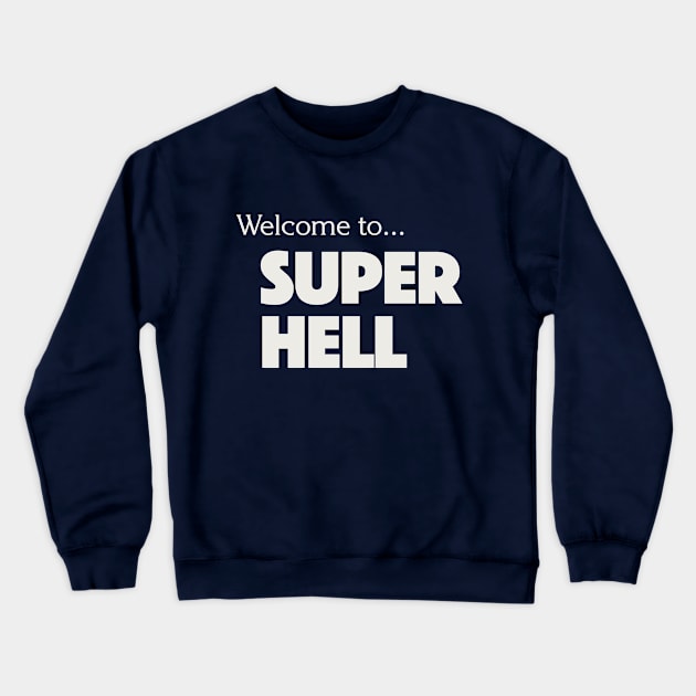 SUPER HELL Crewneck Sweatshirt by charlesv42